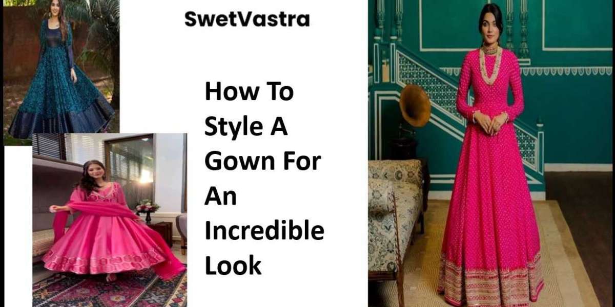 How To Style A Gown For An Incredible Look