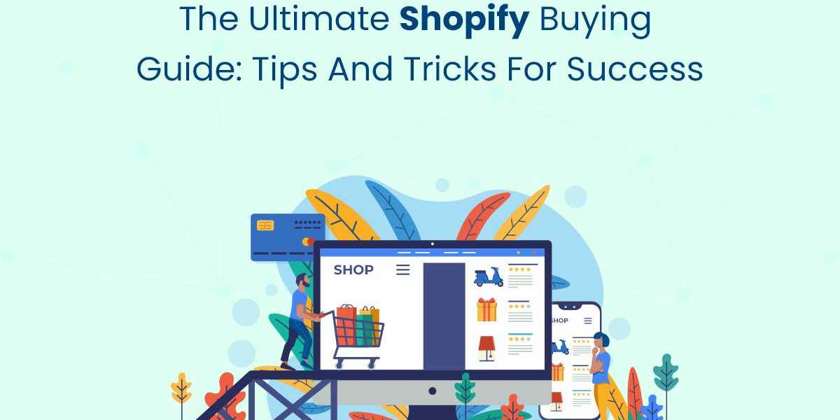 The Ultimate Shopify Buying Guide: Tips and Tricks for Success