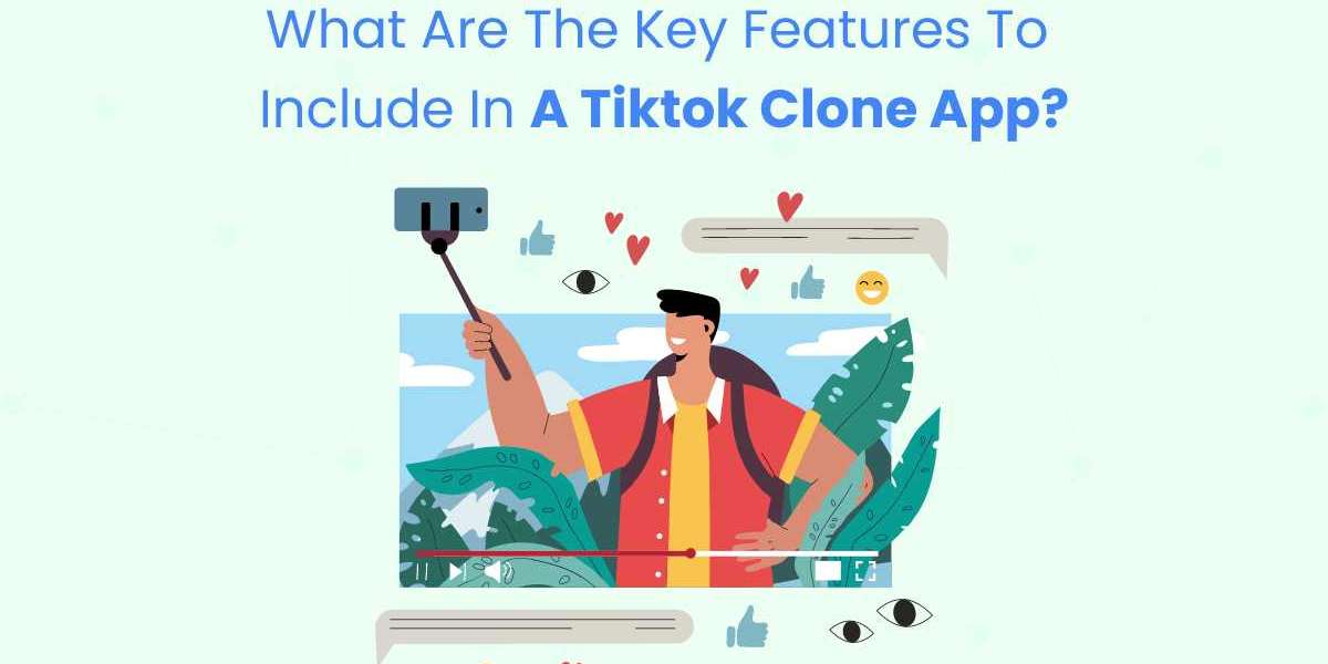 What Are the Key Features to Include in a TikTok Clone App?