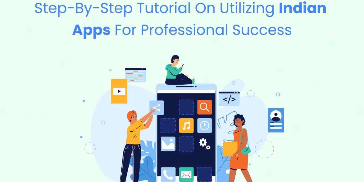 Step-by-Step Tutorial on Utilizing Indian Apps for Professional Success
