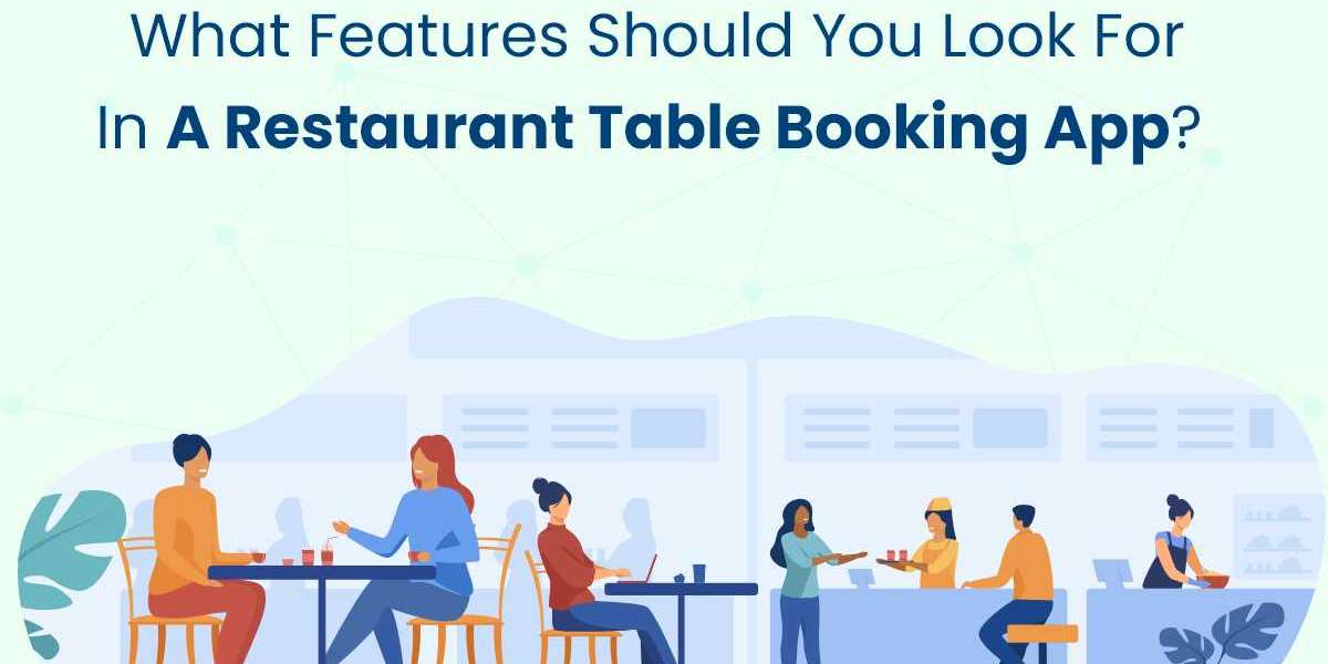 What Features Should You Look for in a Restaurant Table Booking App?