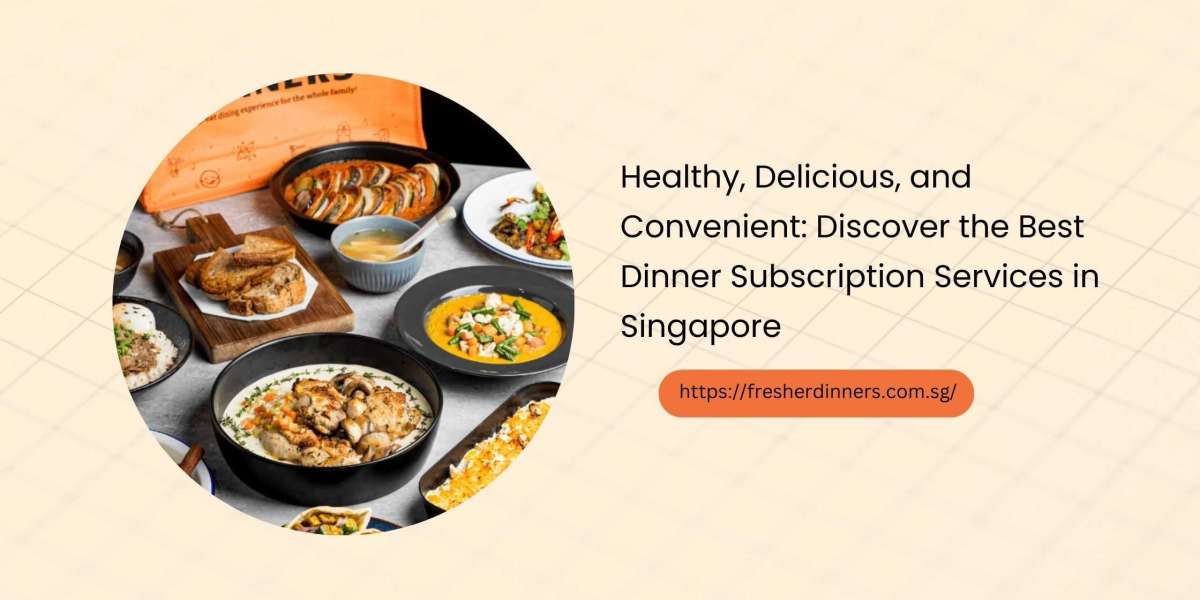 Healthy, Delicious, and Convenient: Discover the Best Dinner Subscription Services in Singapore