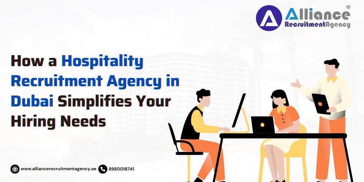 How a Hospitality Recruitment Agency in Dubai Simplifies Your Hiring Needs