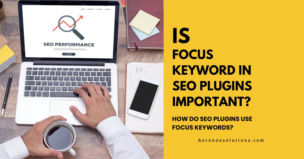 Is Focus keyword in SEO Plugins important? - Aeronox Solutions