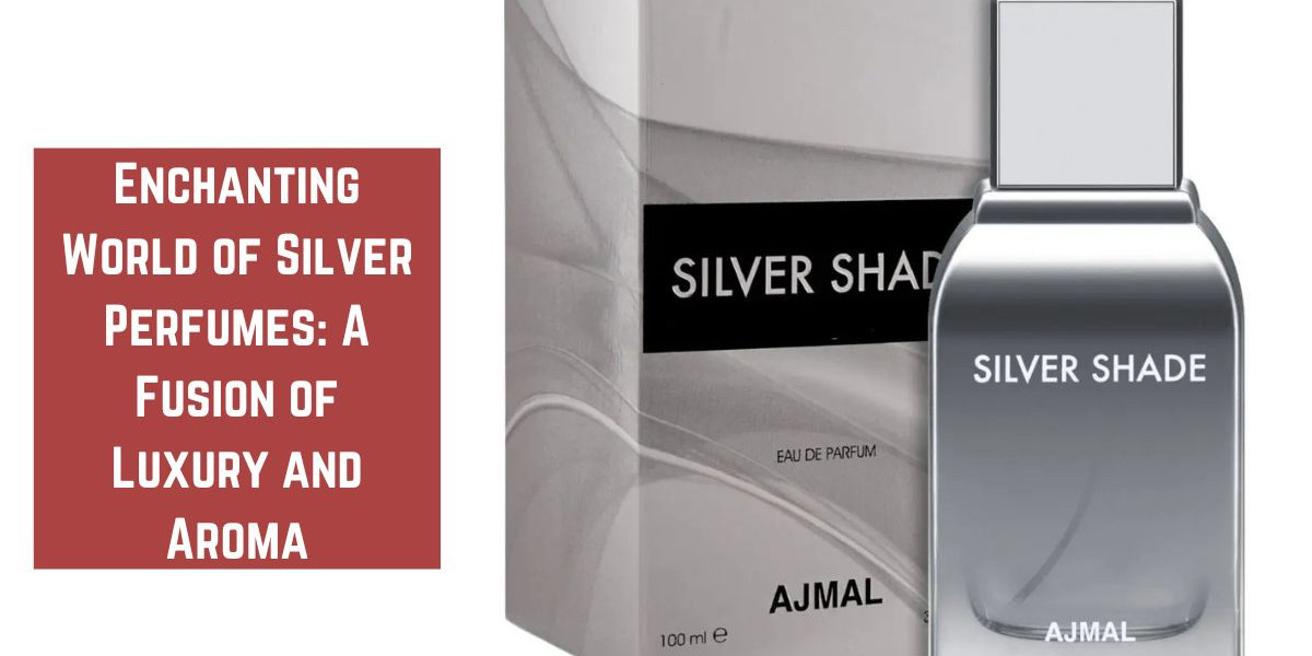 Enchanting World of Silver Perfumes: A Fusion of Luxury and Aroma