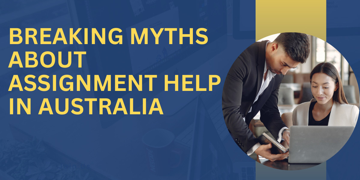 Breaking Myths About Assignment Help in Australia