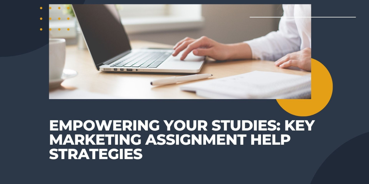 Empowering Your Studies: Key Marketing Assignment Help Strategies