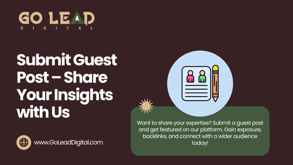 Submit Guest Post – Share Your Insights with Us