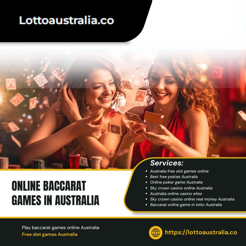 Play Baccarat Games Online in Australia - Experience the Thrill of Winning with Lotto Australia!