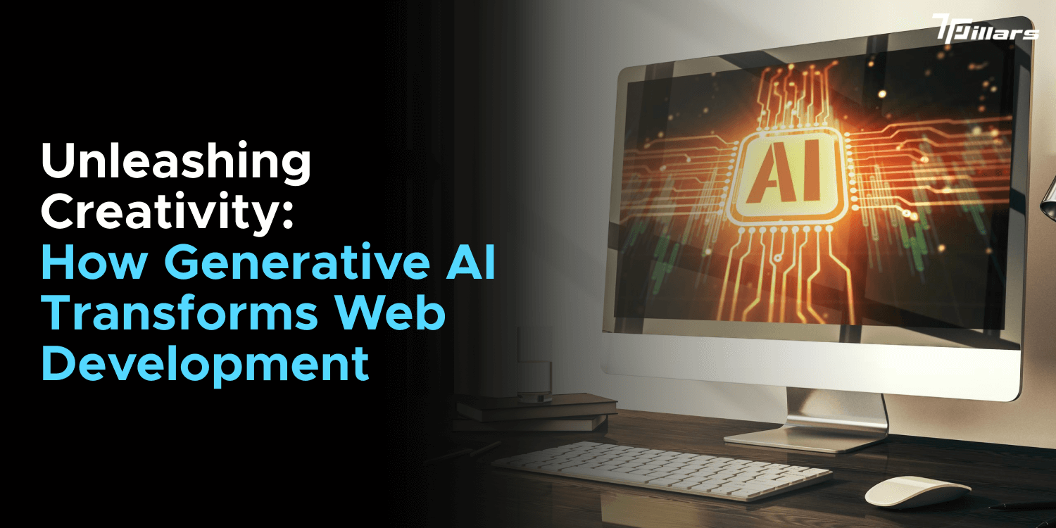Unleashing Creativity: How Generative AI Transforms Web Development - 7 Pillars